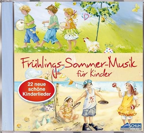 Frühlings-Sommer-Musik für Kinder: 22 neue, schöne Kinderlieder (Hören - Singen - Bewegen - Klingen) von Schuh Verlag